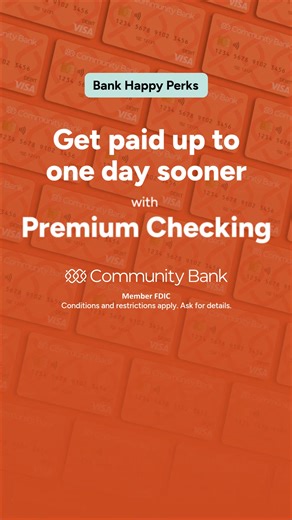 Don’t wait for payday. Get paid earlier with Premium Checking from Community Bank. Open an account today. | Community Bank, N.A.