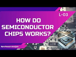How Do Semiconductor Chips Work? | L-03