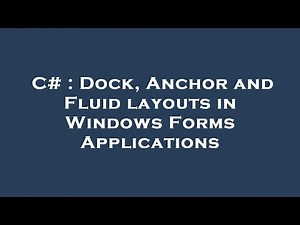 C# : Dock, Anchor and Fluid layouts in Windows Forms Applications