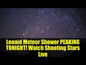 Leonid Meteor Shower PEAKING TONIGHT! Watch Shooting Stars Live