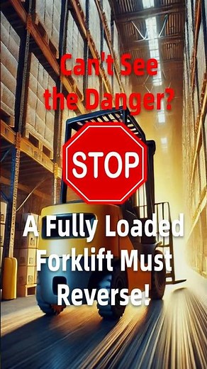 Why Forklifts Must Reverse When Fully Loaded