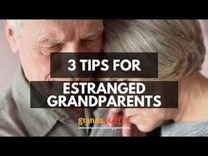 3 Tips for Estranged Grandparents