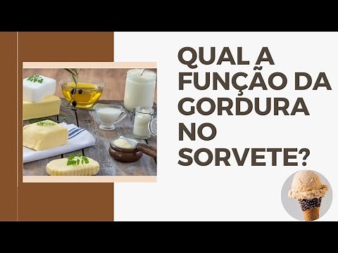QUAL A FUNÇÃO DA GORDURA NO SORVETE? | DESVENDANDO O SORVETE
