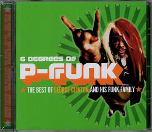 George Clinton - 6 Degrees Of P-Funk: The Best Of George Clinton And His Funk Family