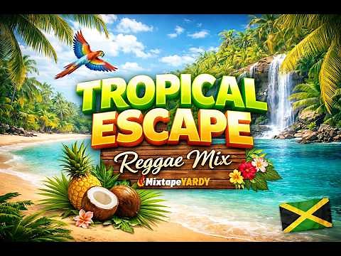 Tropical Escape Riddim Reggae Mix by MixtapeYARDY