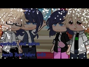 ♡Marinette and adrien meets their future selfs♡|♡MLB♡| ◇ Adrienette ◇ | AU | (1/1)