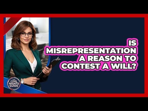 Is Misrepresentation A Reason To Contest A Will?