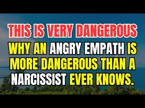 Why an Angry Empath Is More Dangerous Than a Narcissist Ever Knows.