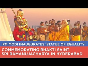 PM Modi inaugurates 'Statue of Equality' commemorating Bhakti Saint Sri Ramanujacharya in Hyderabad