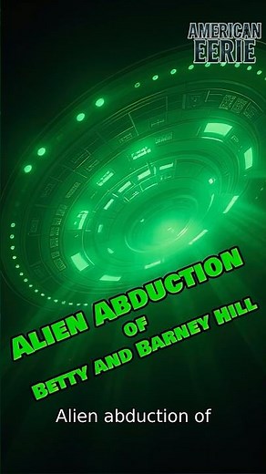 Betty and Barney Hill: The First Alien Abduction Case