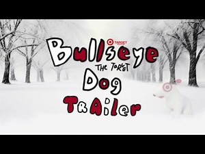 Bullseye the Target Dog - “Trailer”