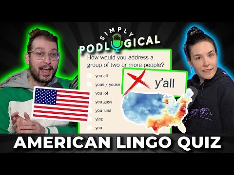 American Dialect Quiz (Where Y'all From?) - SimplyPodLogical #92