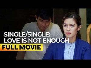 'Single/Single: Love is Not Enough' FULL MOVIE | Shaina Magdayao, Matteo Guidicelli