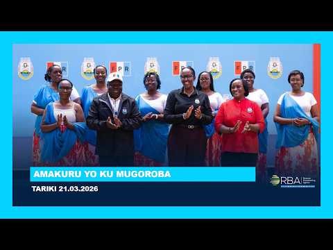 AMAKURU YO KU MUGOROBA || TARIKI 21 WERURWE 2026