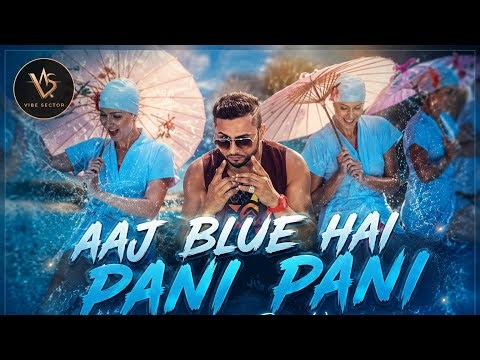Aaj Blue Hai Pani Pani (Slowed + Reverb) - Ashish Kushwaha | Yo Yo Honey Singh | Neha Kakkar
