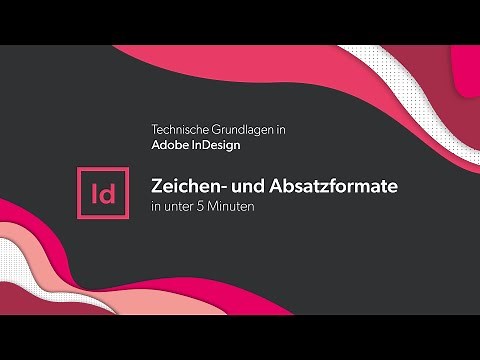 Grundlagen InDesign: Absatz- und Zeichenformate | In unter 5 Minuten