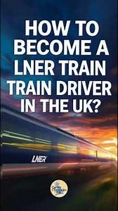 How To Become A LNER Train Driver in the UK?