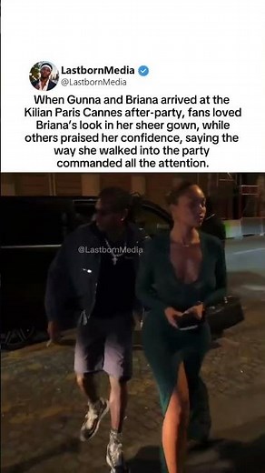 Gunna & Briana arrive at Cannes party; fans obsessed with her sheer gown #briana