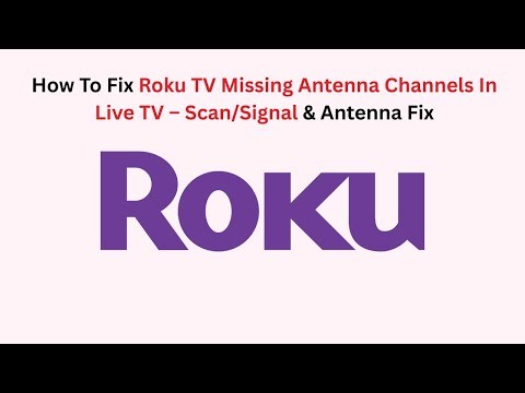 How To Fix Roku TV Missing Antenna Channels In Live TV – Scan/Signal & Antenna Fix