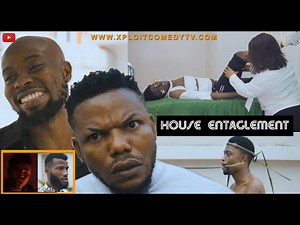 HOUSE ENTANGLEMENT (XPLOIT COMEDY)
