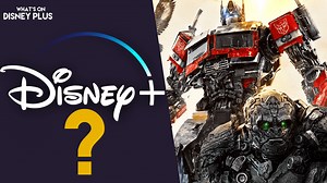 Is "Transformers: Rise Of The Beasts" Coming To Disney ? - What's On Disney Plus