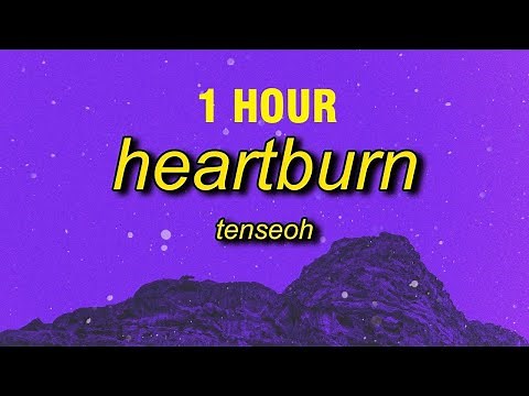 [1 HOUR] tenseoh - heartburn | you make my heart burn