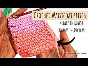 Crochet Waistcoat Stitch Tutorial (flat/in Rows) - Learn to Increase + Decrease - Knit/Split Stitch