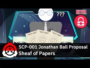 The Source of All SCPs - SCP-001 Jonathan Ball's Proposal "Sheaf of Papers"