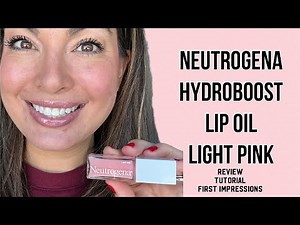 Neutrogena Hydroboost Lip Oil Review & Tutorial | First Impressions of Light Pink Glow #Neutrogena