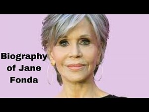 Biography of Jane Fonda.