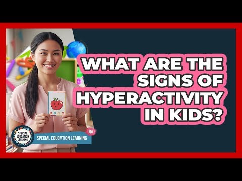 What Are The Signs Of Hyperactivity In Kids?