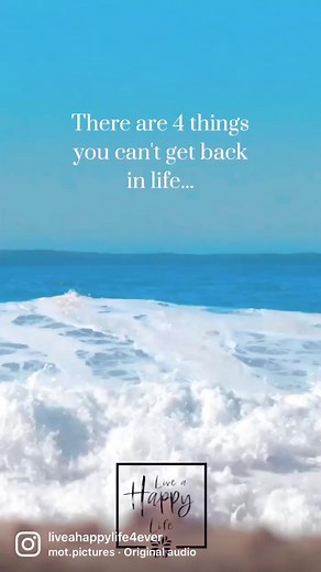 There are 4 things you can’t get back in life… 💛 #happiness #love #happy #life #motivation #selflove #inspiration #positivevibes #quotes #lifestyle #believe #loveyourself #smile #success #mindset #like #positivity #goals #bhfyp #motivationalquotes #liveahappylife #beautiful #inspirationalquotes #quoteoftheday #trust #reelsvideo | Live a Happy Life