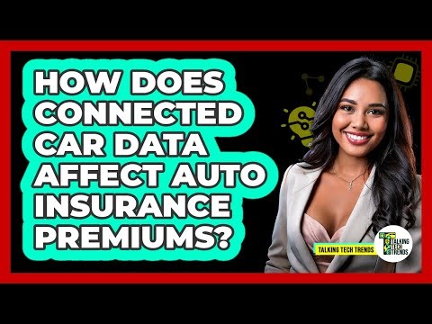 How Does Connected Car Data Affect Auto Insurance Premiums? - Talking Tech Trends