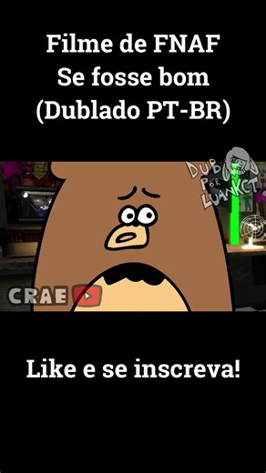 FNAF o filme se fosse bom (Dublado PT-BR) #animação #luankct #dublagem