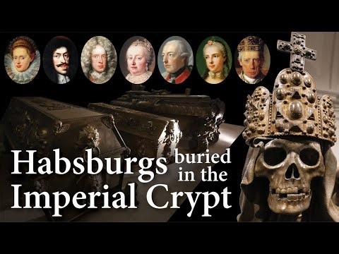 Who is Buried in the Habsburg Imperial Crypt? Part 1: 1618-1800s