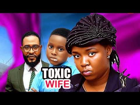 TOXIC WIFE -( NEW MOVIE) EKENE UMENWA,KENNEDY SAMARIO,KING DAVIDS, 2026 LATEST MOVIE
