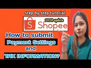 How to submit Shopee Payment Settings and Tax Information?