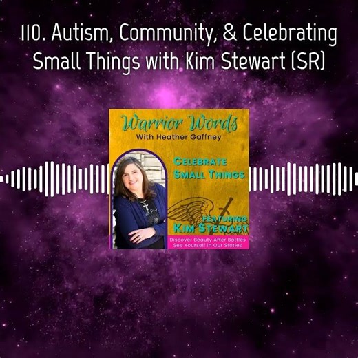 Autism, Community, & Celebrating Small Things with Kim Stewart SR - Clip 7