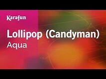 Lollipop (Candyman) - Aqua - Karaoke Version - KaraFun