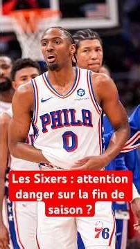 Les Sixers : attention danger sur la fin de saison ? #sixers #philadelphia76ers #76ers #nba