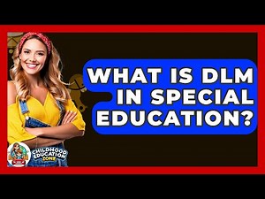 What Is DLM In Special Education? - Childhood Education Zone