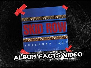 SKID ROW - sUBHUMAN rACE (Album Facts Video)