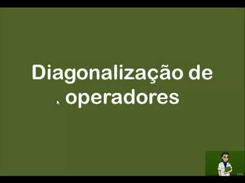diagonalização de operadores