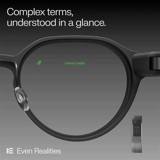 You don’t need to “study later” to follow now. Even G2 makes jargon readable as it happens—so you stay present and professional. | Even Realities