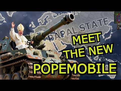Hoi4: The Unstoppable POPEMOBILE