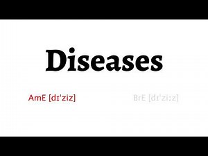 How to Pronounce diseases in American English and British English