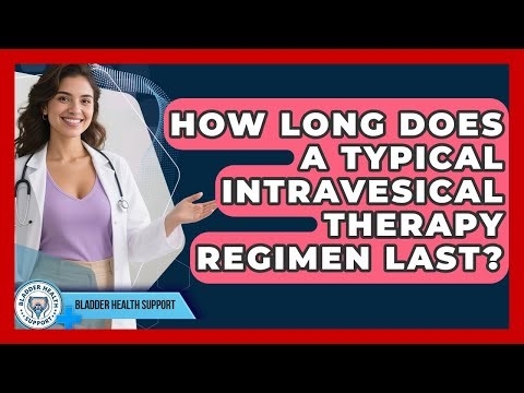How Long Does a Typical Intravesical Therapy Regimen Last? | Bladder Health Support News