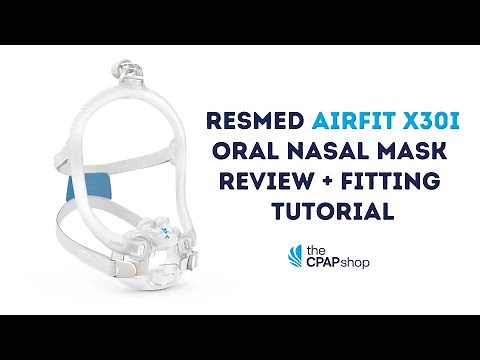 NEW Mask Alert! Resmed AirFit X30i Oral Nasal CPAP Mask Review & Fitting Tutorial - The CPAP Shop