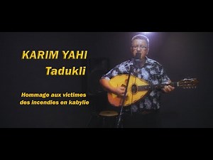 KARIM YAHI * tadukli* Hommage aux victimes des incendies de kabylie