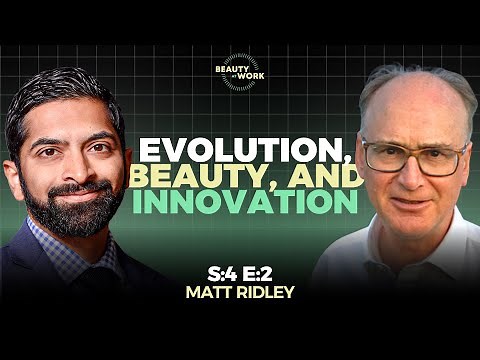 The Evolution of Beauty and the Beauty of Innovation – with Matt Ridley